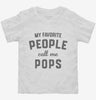 My Favorite People Call Me Pops Toddler Shirt 666x695.jpg?v=1700381737