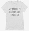 My Garage Is Calling And I Must Go Womens Shirt 666x695.jpg?v=1700482934