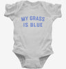 My Grass Is Blue Infant Bodysuit 666x695.jpg?v=1700381691