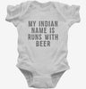 My Indian Name Is Runs With Beer Funny Infant Bodysuit 666x695.jpg?v=1700540284