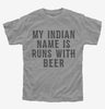 My Indian Name Is Runs With Beer Funny Kids