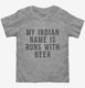 My Indian Name Is Runs With Beer Funny  Toddler Tee