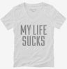 My Life Sucks Womens Vneck Shirt 666x695.jpg?v=1700498708