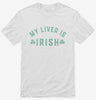 My Liver Is Irish Shirt 666x695.jpg?v=1707297162