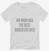 My Mom Has The Best Daughter Ever Womens Vneck Shirt 666x695.jpg?v=1700540189