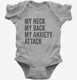 My Neck My Back My Anxiety Attack grey Infant Bodysuit