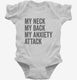 My Neck My Back My Anxiety Attack white Infant Bodysuit