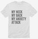 My Neck My Back My Anxiety Attack white Mens