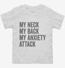 My Neck My Back My Anxiety Attack Toddler Shirt 666x695.jpg?v=1700420669