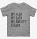 My Neck My Back My Anxiety Attack grey Toddler Tee