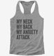 My Neck My Back My Anxiety Attack grey Womens Racerback Tank