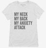 My Neck My Back My Anxiety Attack Womens Shirt 666x695.jpg?v=1700420669