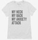 My Neck My Back My Anxiety Attack white Womens