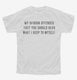 My Opinion Offended You You Should Hear What I Keep To Myself white Youth Tee