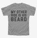 My Other Ride Is His Beard grey Youth Tee