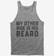 My Other Ride Is His Beard grey Tank