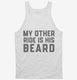 My Other Ride Is His Beard white Tank