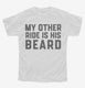 My Other Ride Is His Beard white Youth Tee