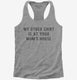My Other Shirt Is At Your Moms House grey Womens Racerback Tank