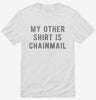 My Other Shirt Is Chainmail Shirt 98705c78-17ad-45ca-b4f0-111247334530 666x695.jpg?v=1700599397