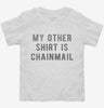 My Other Shirt Is Chainmail Toddler Shirt 2a919d8a-8747-4c91-bfc1-5431bb83236f 666x695.jpg?v=1700599397