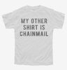 My Other Shirt Is Chainmail Youth Tshirt Fd817787-fe9f-4397-b39d-4ace3948afc6 666x695.jpg?v=1700599397