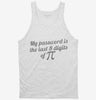 My Password Is The Last 8 Digits Of Pi Funny Math Geek Tanktop 666x695.jpg?v=1700450335