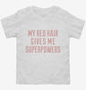 My Red Hair Gives Me Superpowers Toddler Shirt 666x695.jpg?v=1700540091