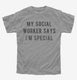 My Social Worker Says I'm Special grey Youth Tee