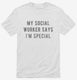 My Social Worker Says I'm Special white Mens