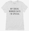 My Social Worker Says Im Special Womens Shirt Cd88cbc5-fe74-47e4-9a8b-334a01e294fd 666x695.jpg?v=1700599248