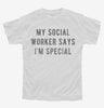 My Social Worker Says Im Special Youth Tshirt 5c9baef0-c567-46a2-895e-f2d22eee456e 666x695.jpg?v=1700599248
