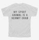 My Spirit Animal Is A Hermit Crab white Youth Tee