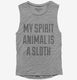 My Spirit Animal Is A Sloth  Womens Muscle Tank