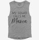 My Squad Calls Me Mama grey Womens Muscle Tank