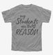 My Students Are The Reason Teacher  Youth Tee