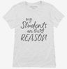 My Students Are The Reason Teacher Womens Shirt 666x695.jpg?v=1700381554