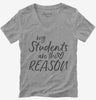 My Students Are The Reason Teacher Womens Vneck