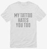 My Tattoo Hates You Too Shirt 666x695.jpg?v=1700539995