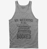 My Weekend Is All Booked Tank Top 666x695.jpg?v=1700539954