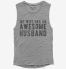 My Wife Has An Awesome Husband Womens Muscle Tank Top 9c0490a4-39cd-4c88-bd60-feeba95d6088 666x695.jpg?v=1700599110