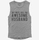 My Wife Has An Awesome Husband  Womens Muscle Tank