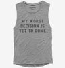 My Worst Decision Is Yet To Come Womens Muscle Tank Top 6a39d481-894b-49e6-8861-3f3da23b5a33 666x695.jpg?v=1700599057