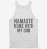 Namaste Home With My Dog Tanktop 666x695.jpg?v=1700410690