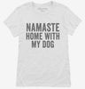 Namaste Home With My Dog Womens Shirt 666x695.jpg?v=1700410690