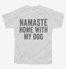 Namaste Home With My Dog Youth