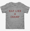 Nap Like A Champ Toddler Tshirt B9e66804-63cf-4d2c-a540-e921b28d23ab 666x695.jpg?v=1700598920