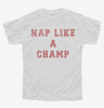 Nap Like A Champ Youth Tshirt F849dc60-5e62-4e0b-85fc-79bd75b7b19e 666x695.jpg?v=1700598920