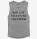 Nap Like There's No Tomorrow grey Womens Muscle Tank