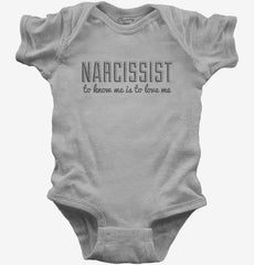 Narcissist To Know Me Is To Love Me Baby Bodysuit